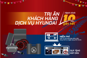 TRI ÂN KHÁCH HÀNG DỊCH VỤ HYUNDAI